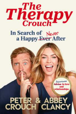 The Therapy Crouch: In Search of Happy (N)ever After by Abbey Clancy: Used