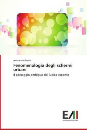 Thumbnail - Fenomenologia Degli Schermi Urbani Il Paesaggio Ambiguo Del Ludico