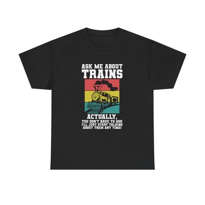 Ask Me About Trains - Funny Train Spotter Tee Shirt - T-Shirt For Enthusiast