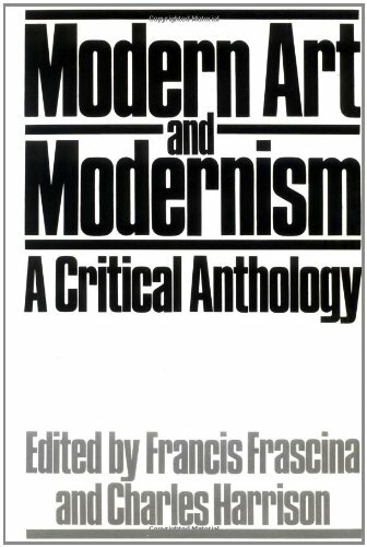 Modern Art and Modernism: A Critical Anthology (Published in association with T