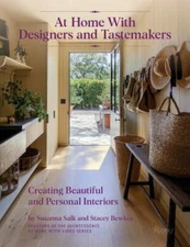 At Home with Designers and Tastemakers: Creating Beautiful and Personal Interior