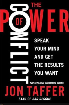 The Power of Conflict: Speak Your Mind and Get the Results You Want