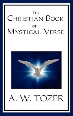 A W Tozer The Christian Book of Mystical Verse (Hardback) (UK IMPORT)