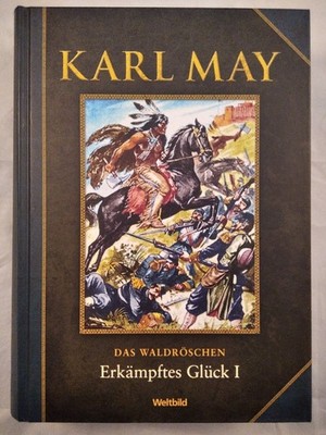Erkämpftes Glück 1 [Das Waldröschen Band IV]. May, Karl: