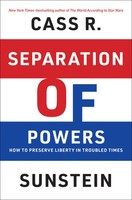 Separation Of Powers | How To Preserve Liberty In Troubled Times | Sunstein