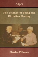 Charles Fillmore | The Science Of Being And Christian Healing | Taschenbuch