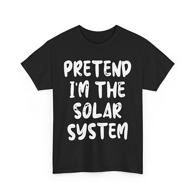 Planets Shirt, Pretend I'm The Solar System Space Planets Lovers Women Men Shirt
