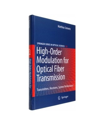 High-Order Modulation for Optical Fiber Transmission, Matthias Seimetz