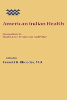 American Indian Health Innovations In Health Care, Promotion, And Policy Rhoades