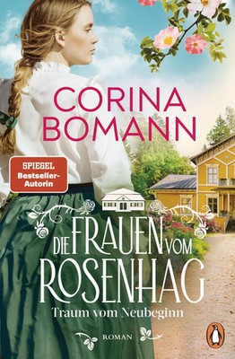 Die Frauen vom Rosenhag. Traum vom Neubeginn | Corina Bomann | Deutsch | Buch