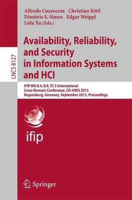 Availability, Reliability, and Security in Information Systems and HCI Alfredo C