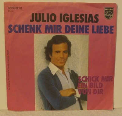 Single Julio Iglesias - Schenk mir Deine Liebe / Schick...... in gutem Zustand