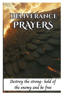 Deliverance Prayers  By The Spiritual Empire 