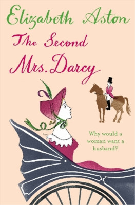 Elizabeth Aston The Second Mrs Darcy (Taschenbuch)