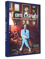 I Am Dandy: The Return of the Elegant Gentleman – Hardcover – Gestalten