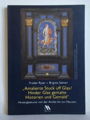 ''Amalierte Stuck uff Glas / Hinder Glas gemalte Historien und Gemäld'', Hintergla