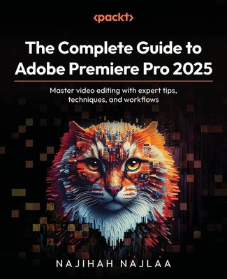 Najihah Najlaa | The Complete Guide to Adobe Premiere Pro 2025 | Taschenbuch
