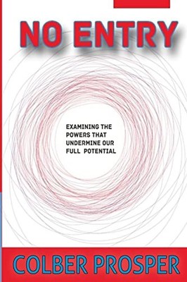 No Entry: Examining the Powers that Undermine Our Full Potential