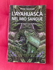 PETER GORMAN- L'AYAHUASCA NEL MIO SANGUE-25 anni sogni medicina-SHAKE 2015 1° ed