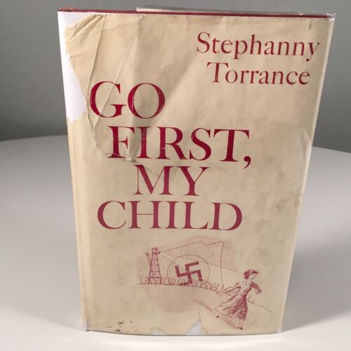Go First, My Child by Stephanny Torrance SIGNED HC 1969 1st Ed Holocaust Rare - Picture 1 of 12