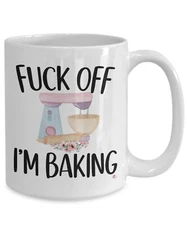 Funny Baking Mug Fck Off I'm Baking Coffee Cup White