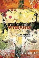 Redesigning Worship: Creating Powerful - Paperback, by Miller Kim - Very Good