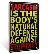 Metal Wall Sign Sarcasm Bodys Natural Defense Against Stupidity Man Cave Decor