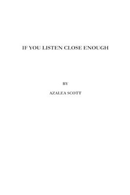 If You Listen Close Enough by Azalea Scott (English) Paperback Book