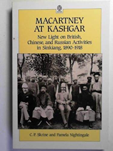 MACARTNEY AT KASHGAR: NEW LIGHT ON BRITISH, CHINESE, AND By C P Skrine & Pamela - Picture 1 of 1
