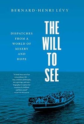 The Will to See: Dispatches - Hardcover, by Levy Bernard-Henri - Acceptable n