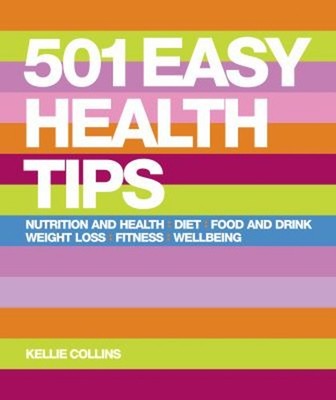 501 Easy Health Tips : Food and Drink: Nutrition and Health: Weig