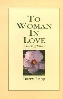 To Woman in Love | A Book of Letters | Barry Long | Englisch | Taschenbuch