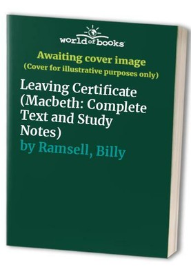 Macbeth: Leaving Certificate: Complete Text and Stu by Ramsell, Billy 0954438086
