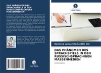 DAS PhÄNomen DES Sprachspiels IN DEN Russischsprachigen Massenmedien Monograph