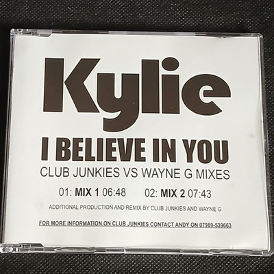    Kylie - I Believe In You [Club Junkies Vs. Wayne G] (2007 2 Track Promo CD)