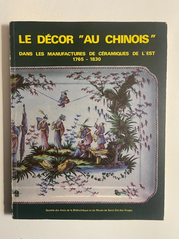 Le Décor "au chinois" dans les manufactures de céramiques de l'Est 1765-1830 - Photo 1/1