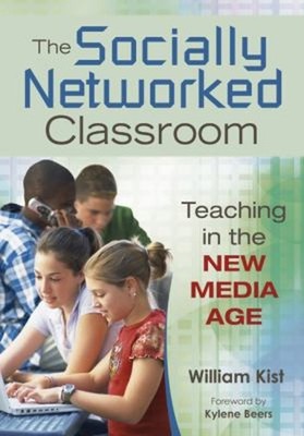 The Socially Networked Classroom : Teaching in the New Media Age