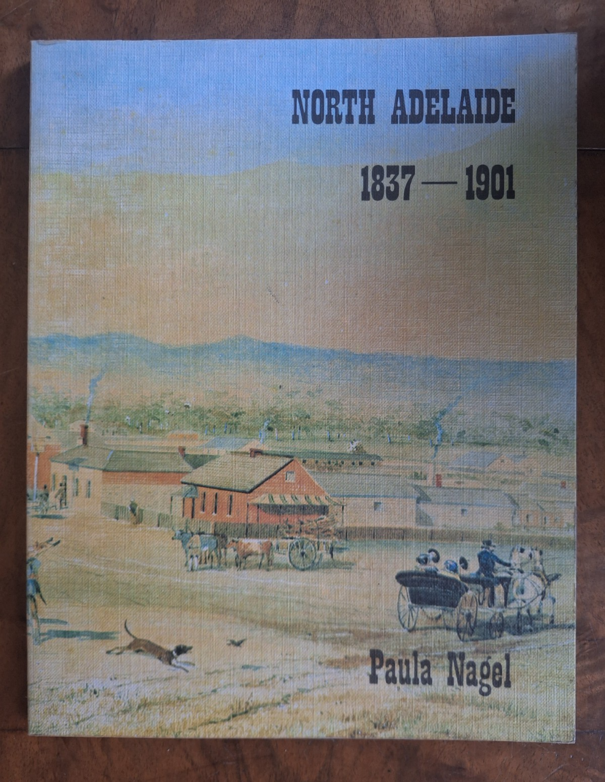 North Adelaide, 1837-1901: A social history of North Adelaide (Paperback)