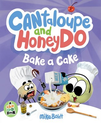 Mike Boldt Cantaloupe and HoneyDo Bake a Cake (Gebundene Ausgabe) Can Do Book