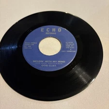 OTIS CLAY MESSIN' WITH MY MIND/A NICKEL AND A NAIL 45''VINYL