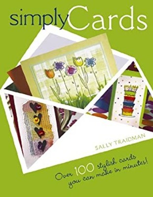 Simply Cards : Over 100 Stylish Cards You Can Make in Minutes! Sa