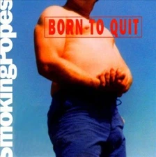 Smoking Popes : Born to Quit 