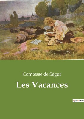 Les Vacances [French] by de Ségur, Comtesse