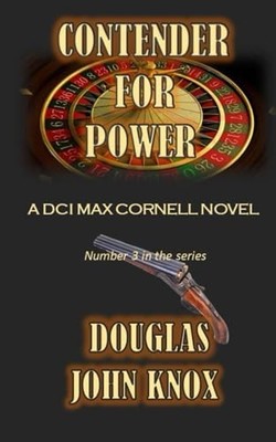 Contender for Power: A DCI Max Cornell Murder Mystery... - Knox, Douglas John