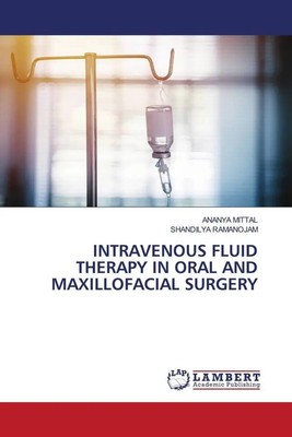 INTRAVENOUS FLUID THERAPY IN ORAL AND MAXILLOFACIAL SURGERY Mittal (u. a.) Buch