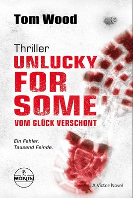 Unlucky for Some - Vom Glück verschont. Ein Fehler. Tausend Feinde. | Tom Wood