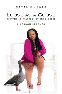 Loose as a Goose: Everything I Wanted Nothing I Needed by Natalie Jones Paperbac