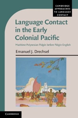 LANGUAGE CONTACT IN THE EARLY COLONIAL PACIFIC: MARITIME By Emanuel J. Drechsel