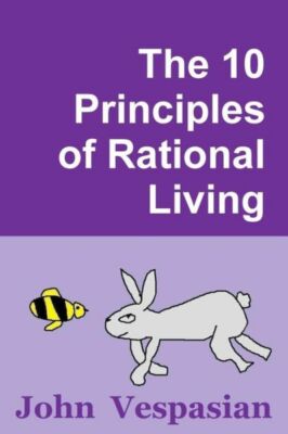 The 10 Principles Of Rational Living