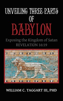 William C. Taggart III | Unveiling Three Parts of Babylon | Buch | Englisch